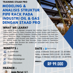 TRAINING STAAD PRO - MODELING &  ANALISIS STRUKTUR PIPE RACK PADA INDUSTRI OIL & GAS