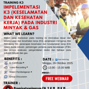 FREE WEBINAR K3 - IMPELEMENTASI K3 (KESELAMATAN DAN KESEHATAN KERJA) PADA INDUSTRI MINYAK & GAS