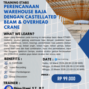 TRAINING ETABS - PERENCANAAN WAREHOUSE BAJA DENGAN CASTELLATED BEAM DAN OVERHEAD CRANE