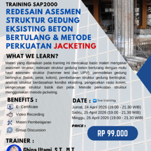TRAINING SAP2000 - REDESAIN ASESMEN STRUKTUR GEDUNG EKSISTING BETON BERTULANG & METODE PERKUATAN JACKETING