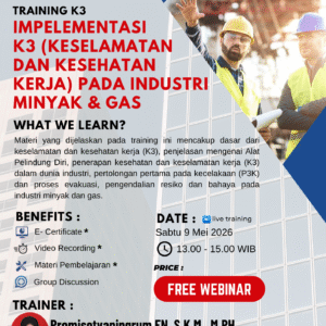 BENEFIT FREE WEBINAR K3 - IMPELEMENTASI K3 (KESELAMATAN DAN KESEHATAN KERJA) PADA INDUSTRI MINYAK & GAS 2026