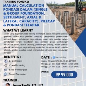 TRAINING PONDASI - MANUAL CALCULATION  PONDASI DALAM (SINGLE  & GROUP FOUNDATION, SETTLEMENT, AXIAL & LATERAL CAPACITY), PILECAP & PONDASI TELAPAK
